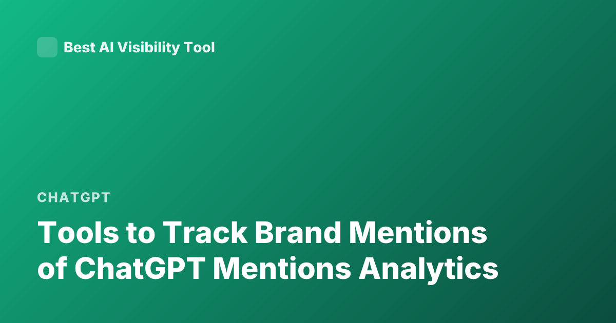 Tools to Track Brand Mentions of ChatGPT Mentions Analytics