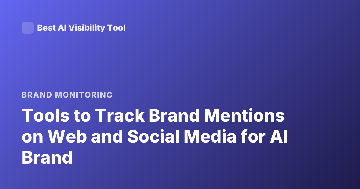 Tools to Track Brand Mentions on Web and Social Media for AI Brand