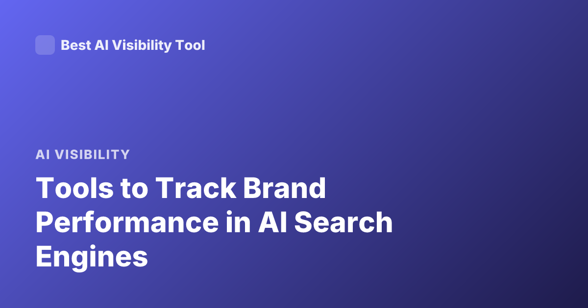 Tools to Track Brand Performance in AI Search Engines