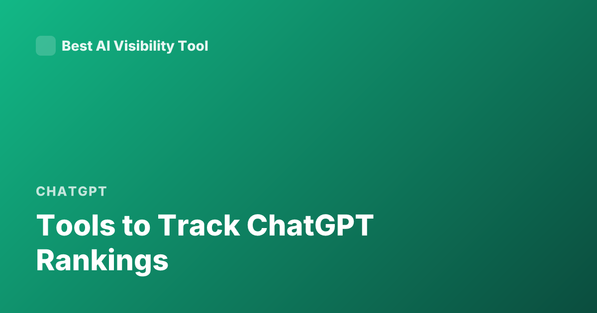 Tools to Track ChatGPT Rankings