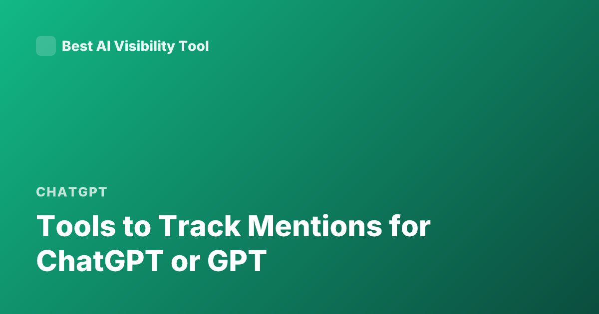 Tools to Track Mentions for ChatGPT or GPT