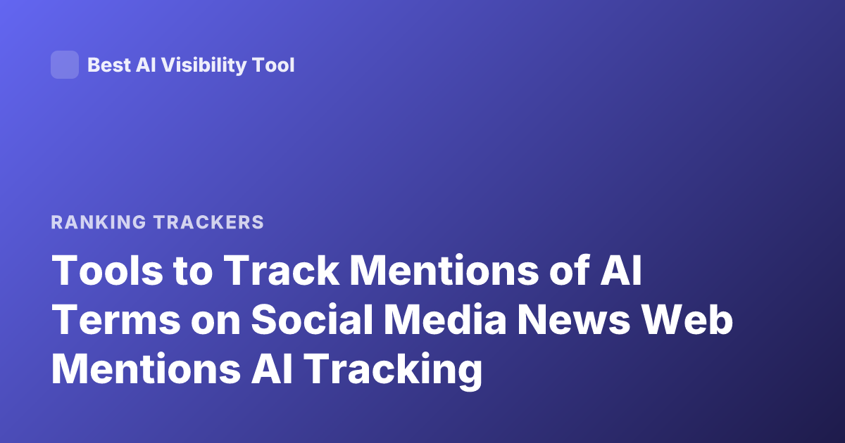 Tools to Track Mentions of AI Terms on Social Media News Web Mentions AI Tracking