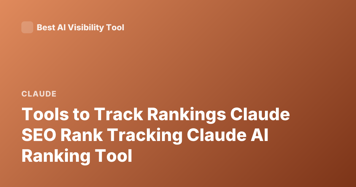 Tools to Track Rankings Claude SEO Rank Tracking Claude AI Ranking Tool