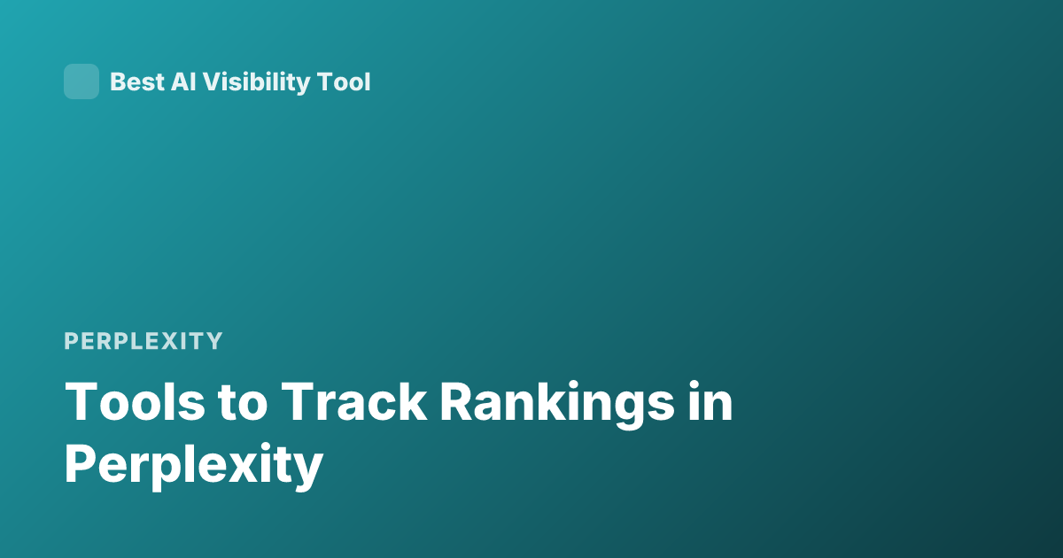 Tools to Track Rankings in Perplexity