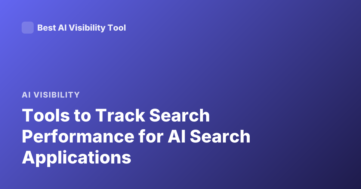 Tools to Track Search Performance for AI Search Applications