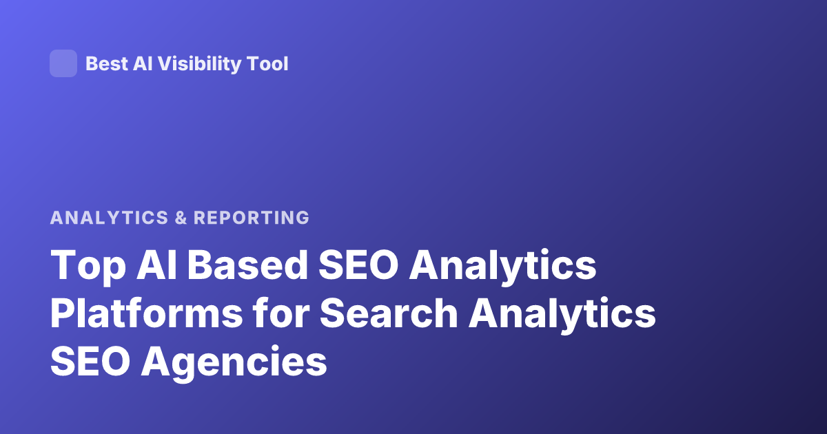 Top AI Based SEO Analytics Platforms for Search Analytics SEO Agencies