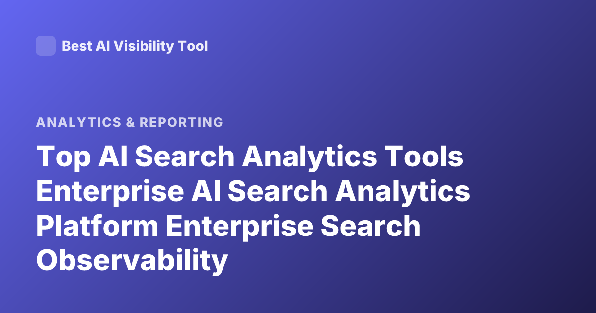 Top AI Search Analytics Tools Enterprise AI Search Analytics Platform Enterprise Search Observability