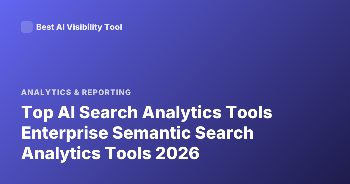 Top AI Search Analytics Tools Enterprise Semantic Search Analytics Tools 2026