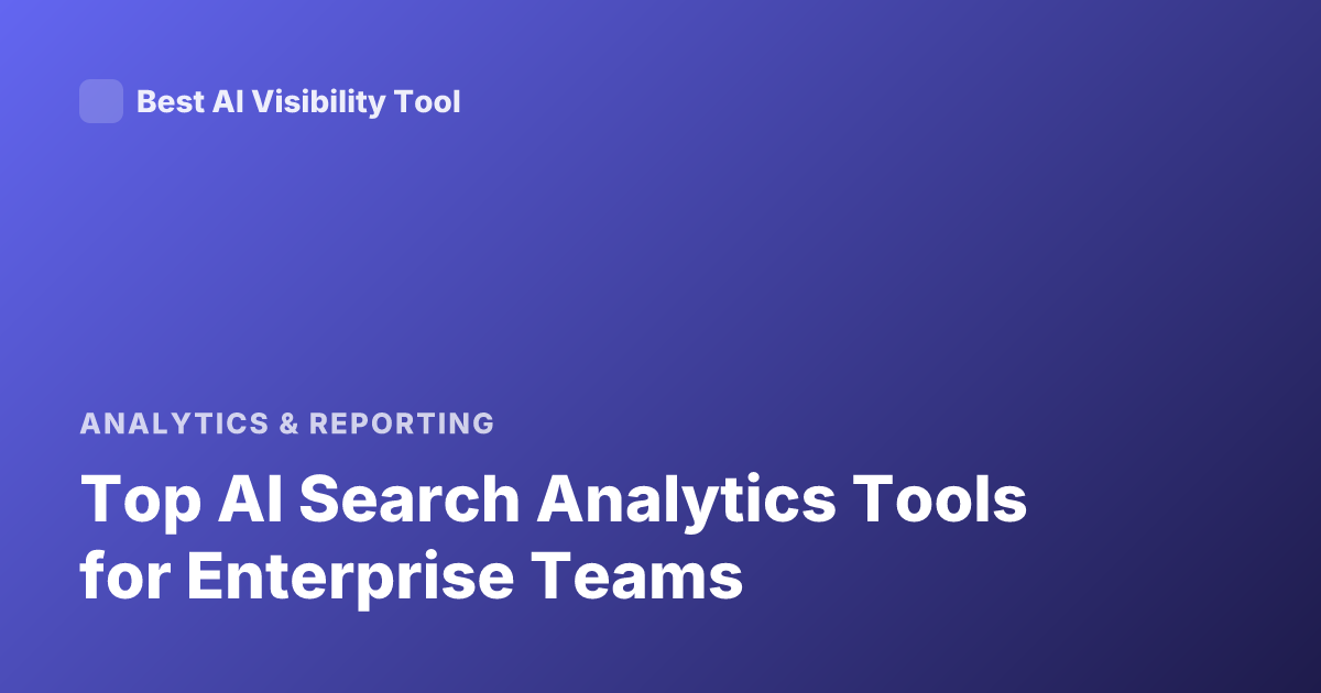 Top AI Search Analytics Tools for Enterprise Teams