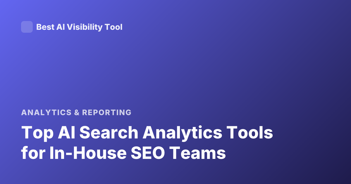 Top AI Search Analytics Tools for In-House SEO Teams