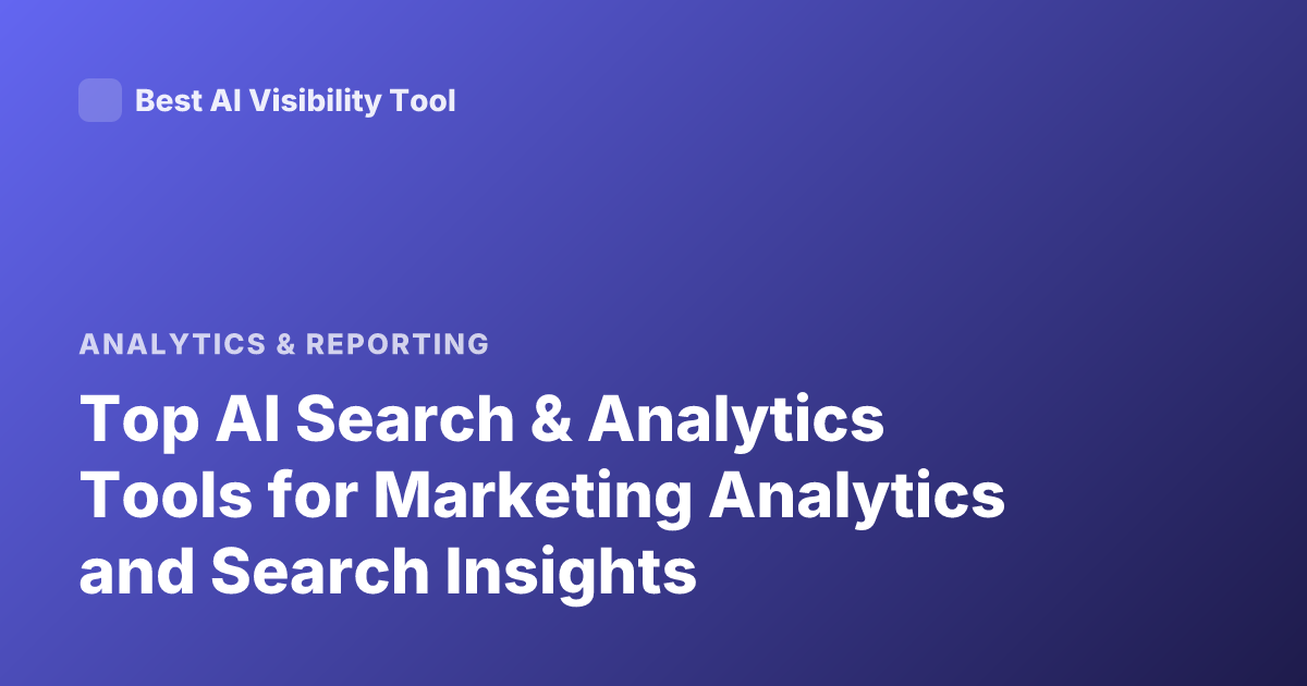 Top AI Search & Analytics Tools for Marketing Analytics and Search Insights