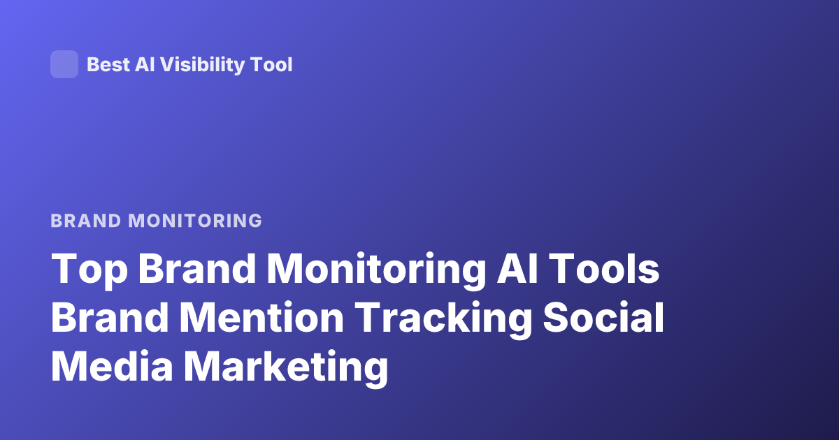 Top Brand Monitoring AI Tools Brand Mention Tracking Social Media Marketing