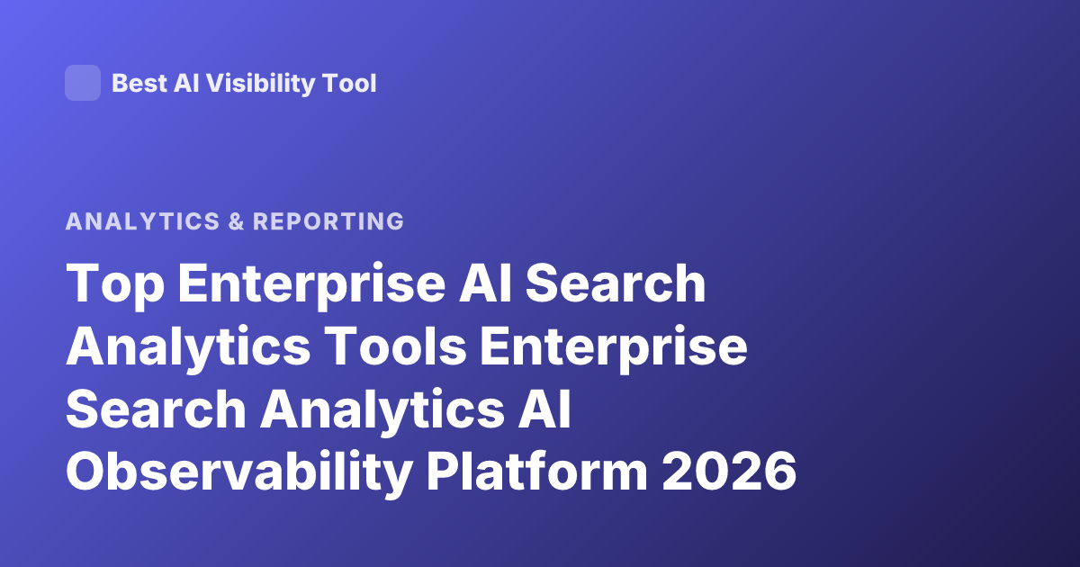 Top Enterprise AI Search Analytics Tools Enterprise Search Analytics AI Observability Platform 2026