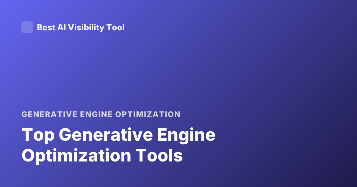 Top Generative Engine Optimization Tools