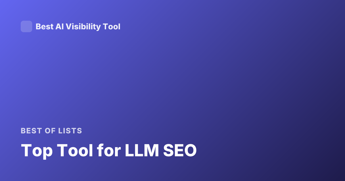 Top Tool for LLM SEO