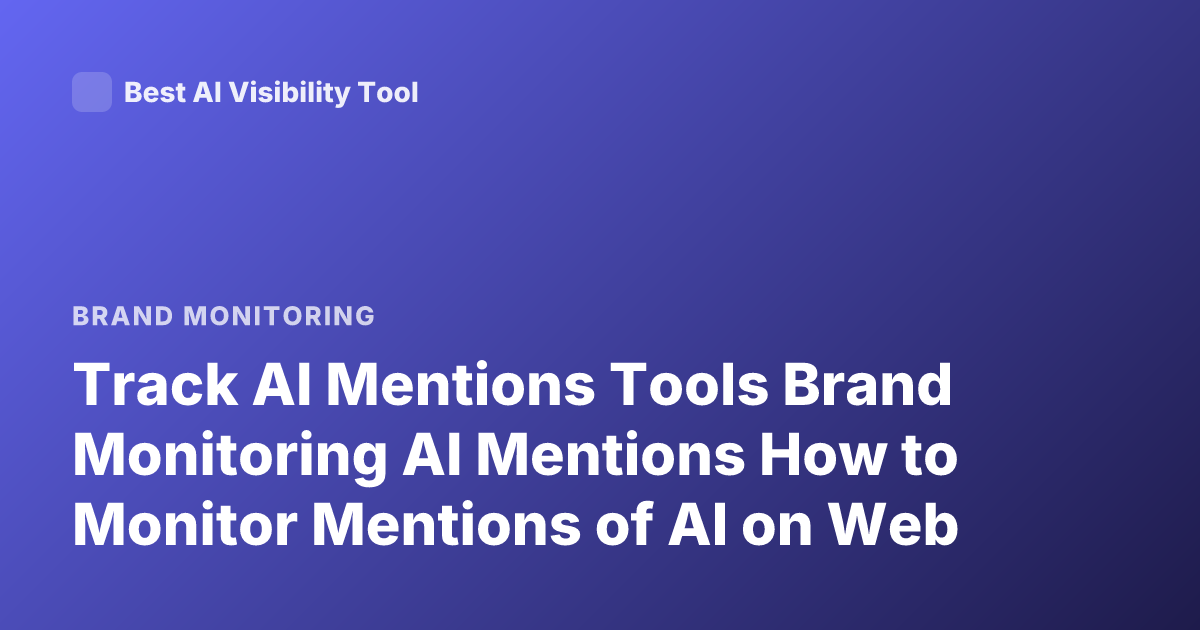 Track AI Mentions Tools Brand Monitoring AI Mentions How to Monitor Mentions of AI on Web