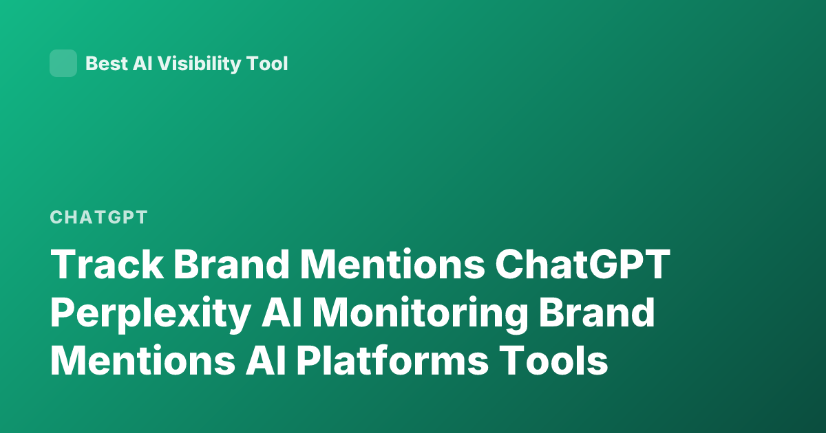 Track Brand Mentions ChatGPT Perplexity AI Monitoring Brand Mentions AI Platforms Tools