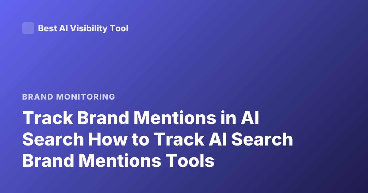 Track Brand Mentions in AI Search How to Track AI Search Brand Mentions Tools