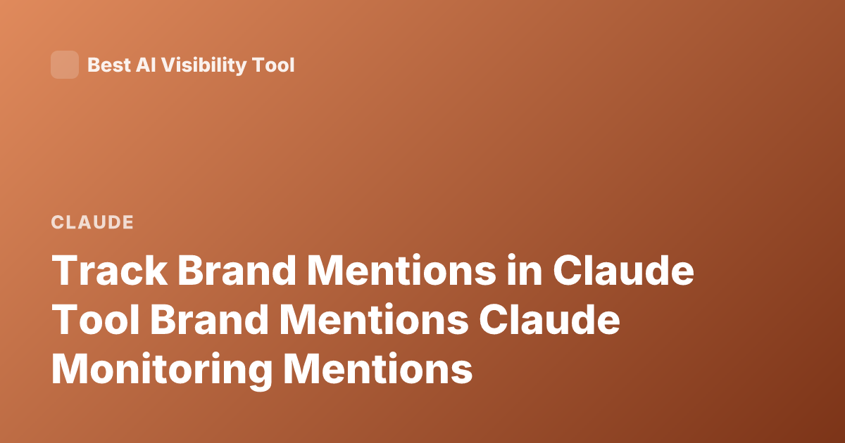 Track Brand Mentions in Claude Tool Brand Mentions Claude Monitoring Mentions