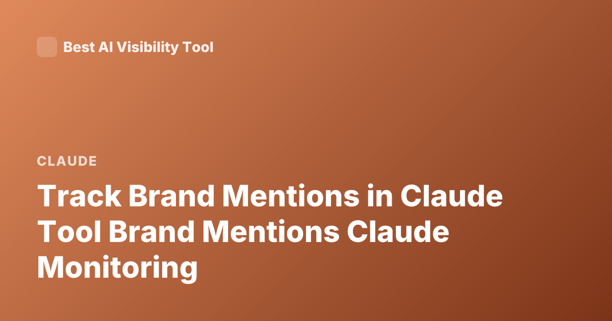 Track Brand Mentions in Claude Tool Brand Mentions Claude Monitoring