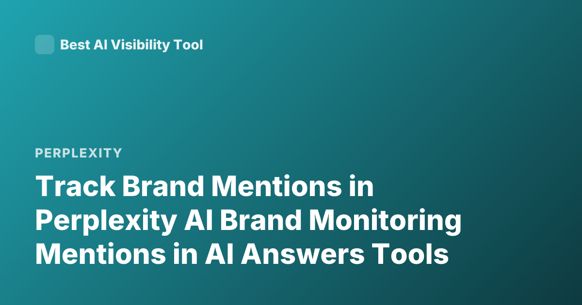 Track Brand Mentions in Perplexity AI Brand Monitoring Mentions in AI Answers Tools