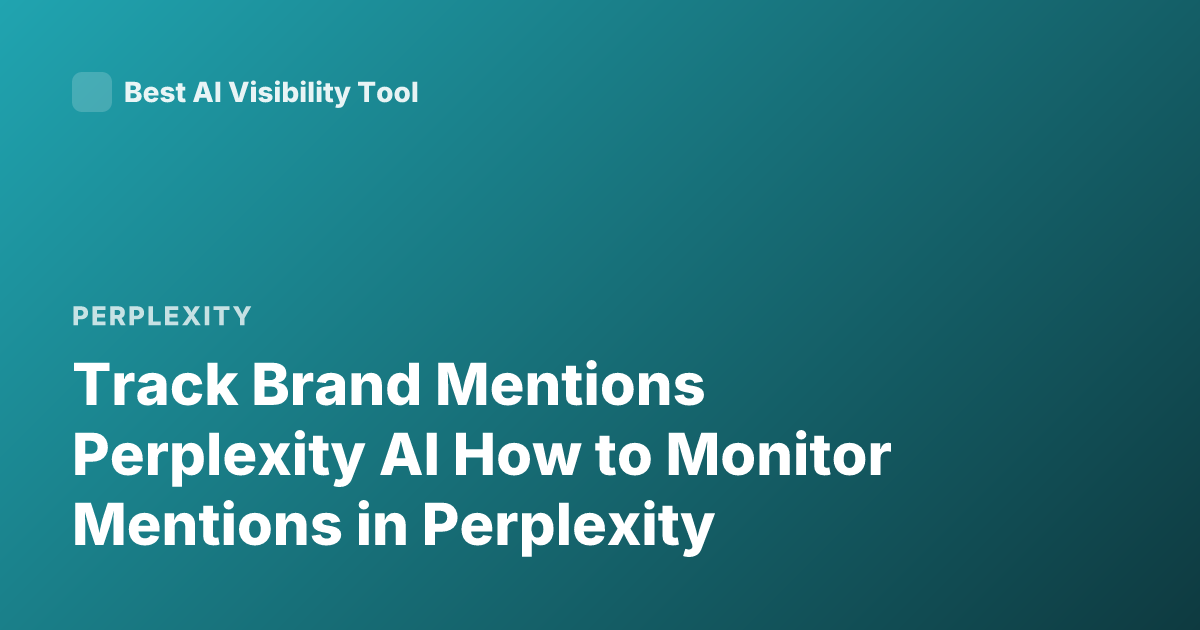 Track Brand Mentions Perplexity AI How to Monitor Mentions in Perplexity