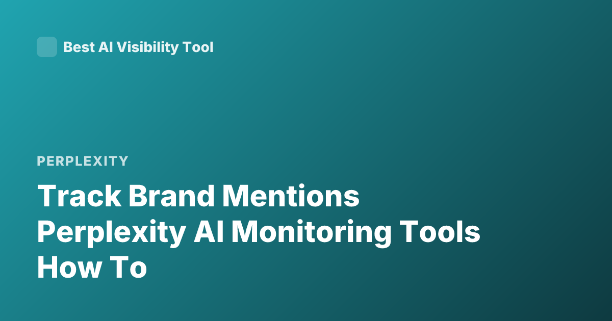 Track Brand Mentions Perplexity AI Monitoring Tools How To
