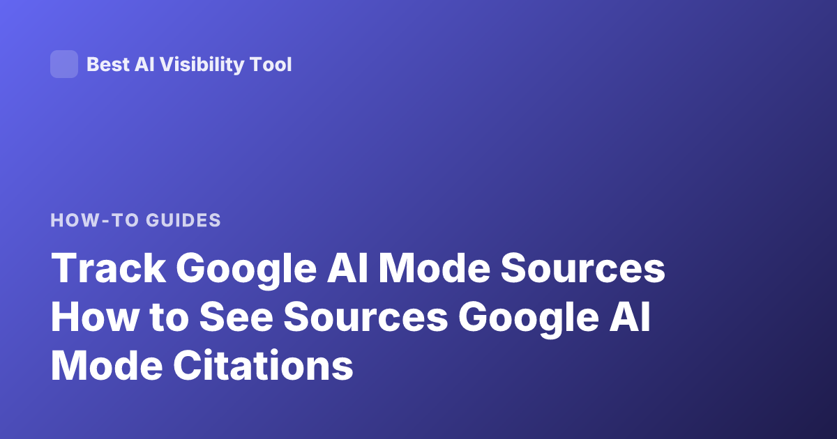 Track Google AI Mode Sources How to See Sources Google AI Mode Citations