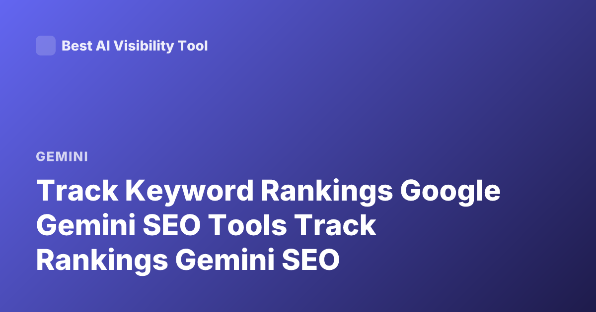 Track Keyword Rankings Google Gemini SEO Tools Track Rankings Gemini SEO