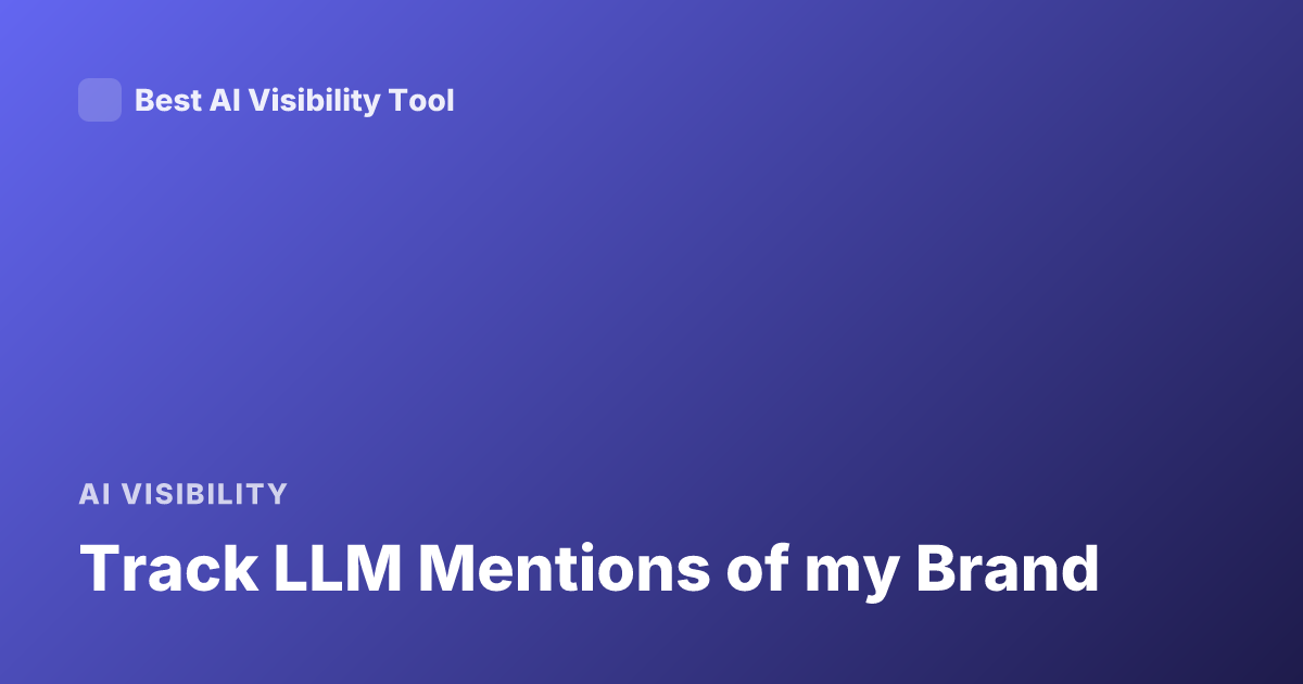 Track LLM Mentions of my Brand