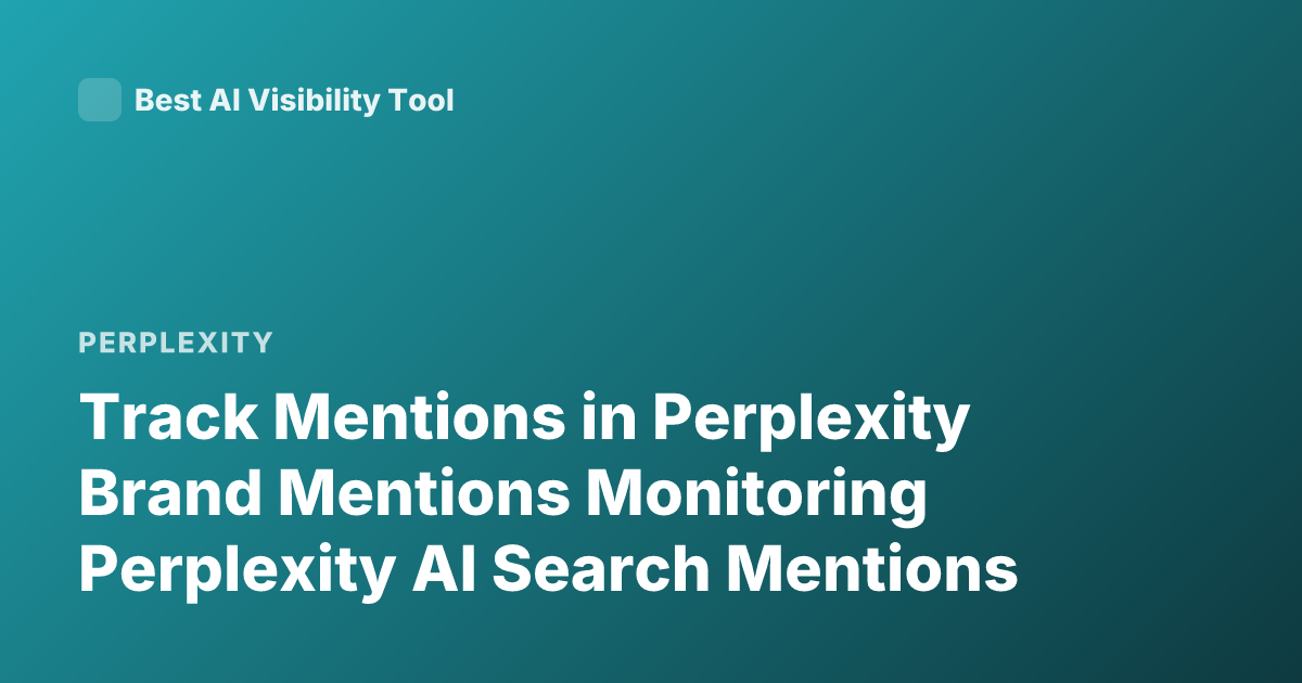 Track Mentions in Perplexity Brand Mentions Monitoring Perplexity AI Search Mentions
