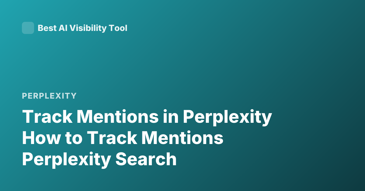 Track Mentions in Perplexity How to Track Mentions Perplexity Search