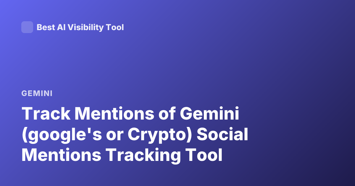 Track Mentions of Gemini (google's or Crypto) Social Mentions Tracking Tool