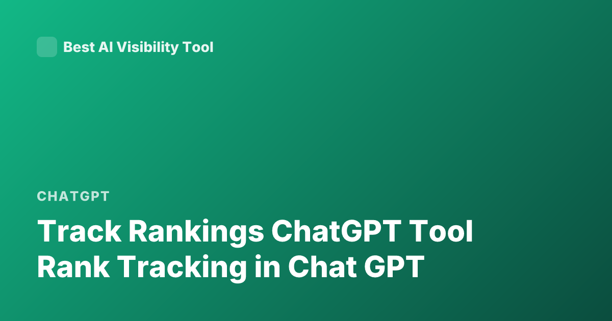 Track Rankings ChatGPT Tool Rank Tracking in Chat GPT