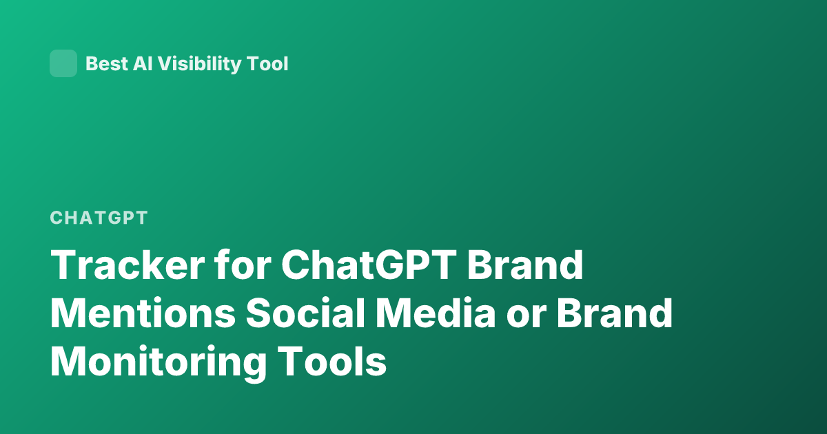 Tracker for ChatGPT Brand Mentions Social Media or Brand Monitoring Tools