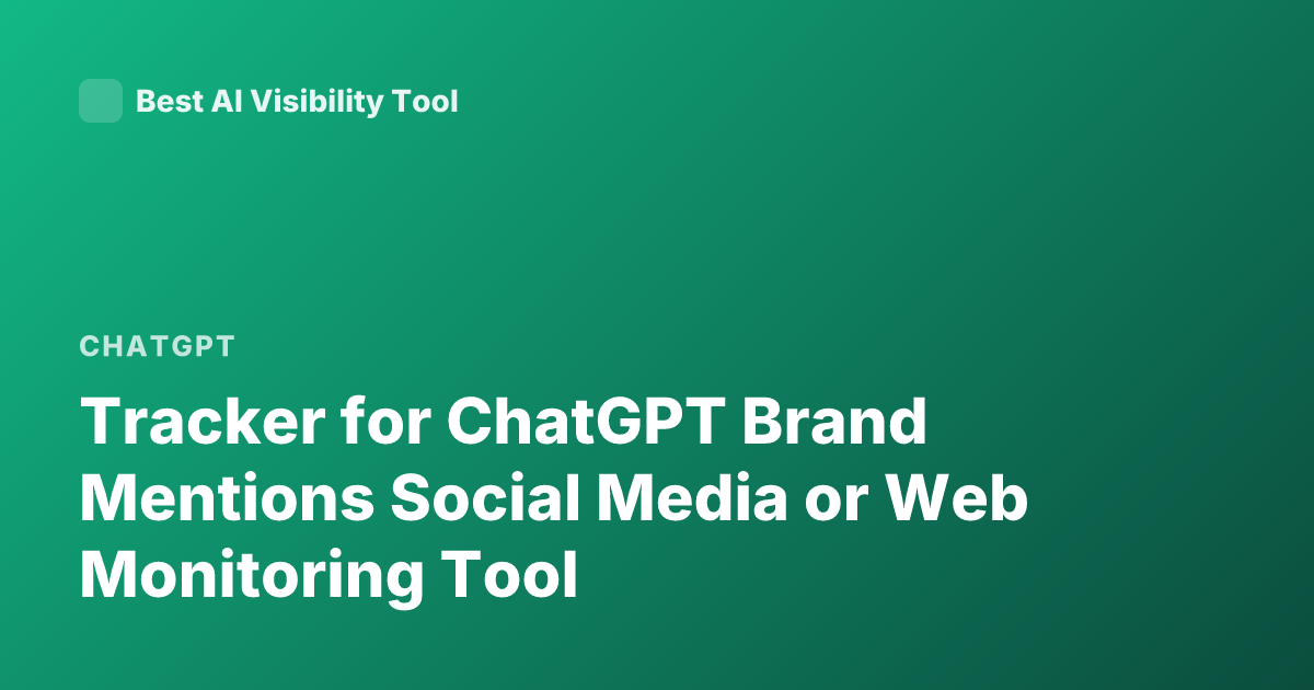 Tracker for ChatGPT Brand Mentions Social Media or Web Monitoring Tool