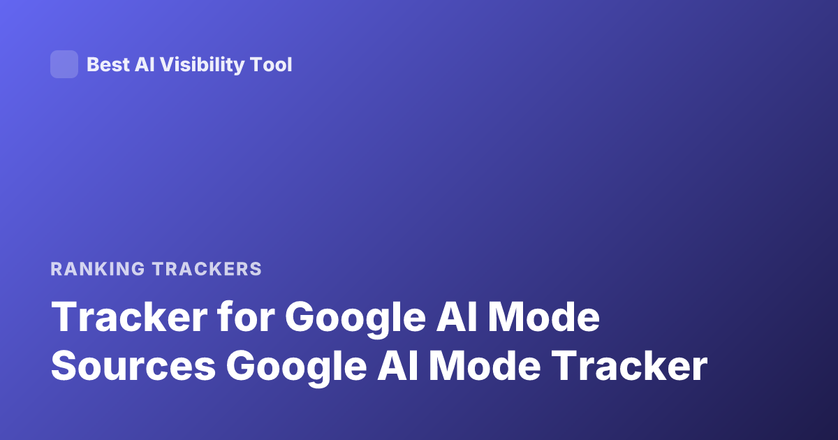 Tracker for Google AI Mode Sources Google AI Mode Tracker