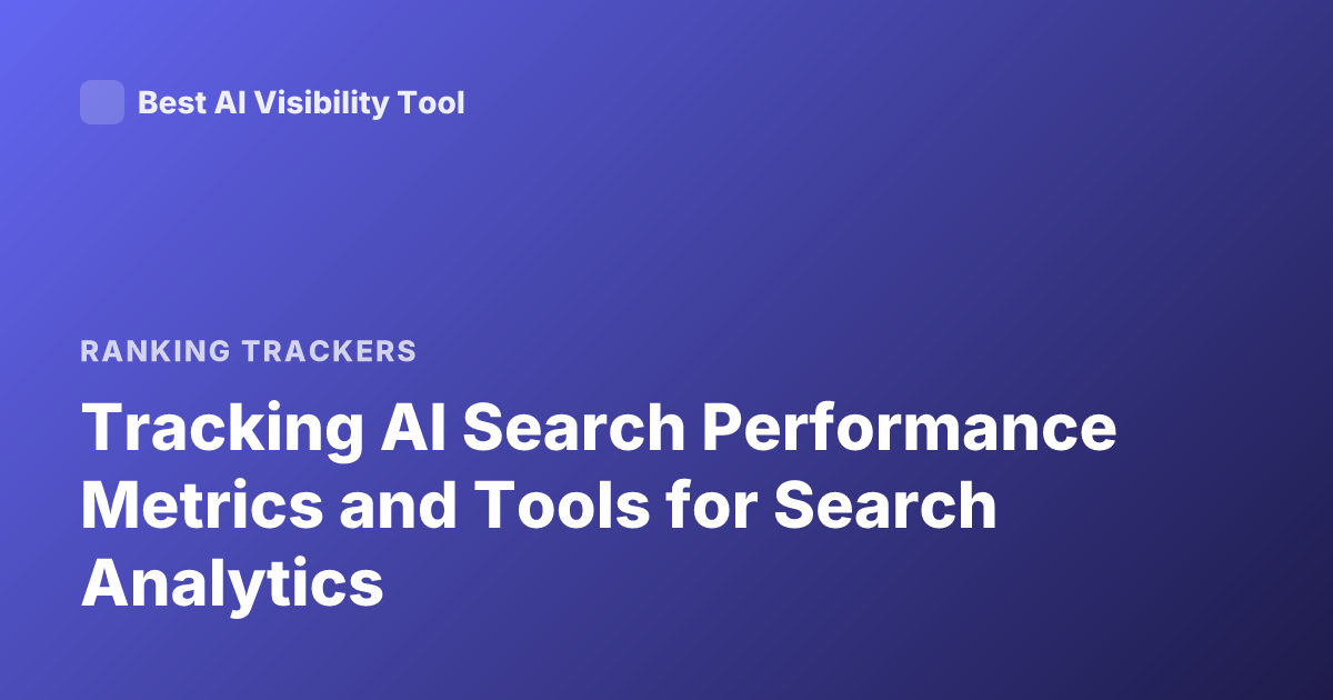 Tracking AI Search Performance Metrics and Tools for Search Analytics