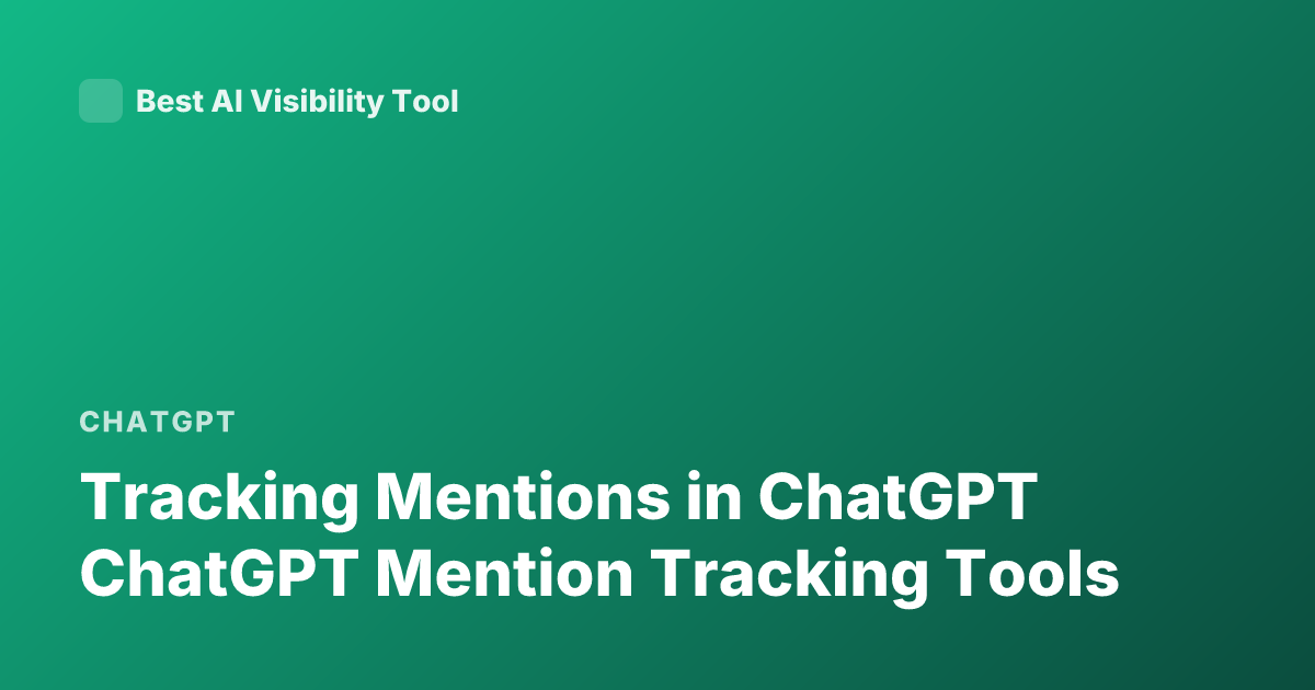 Tracking Mentions in ChatGPT ChatGPT Mention Tracking Tools