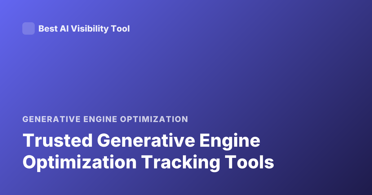 Trusted Generative Engine Optimization Tracking Tools