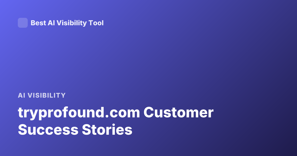 tryprofound.com Customer Success Stories