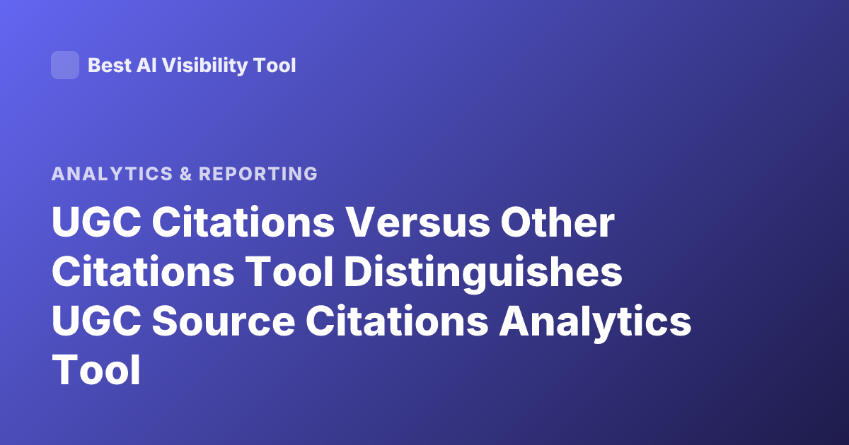UGC Citations Versus Other Citations Tool Distinguishes UGC Source Citations Analytics Tool