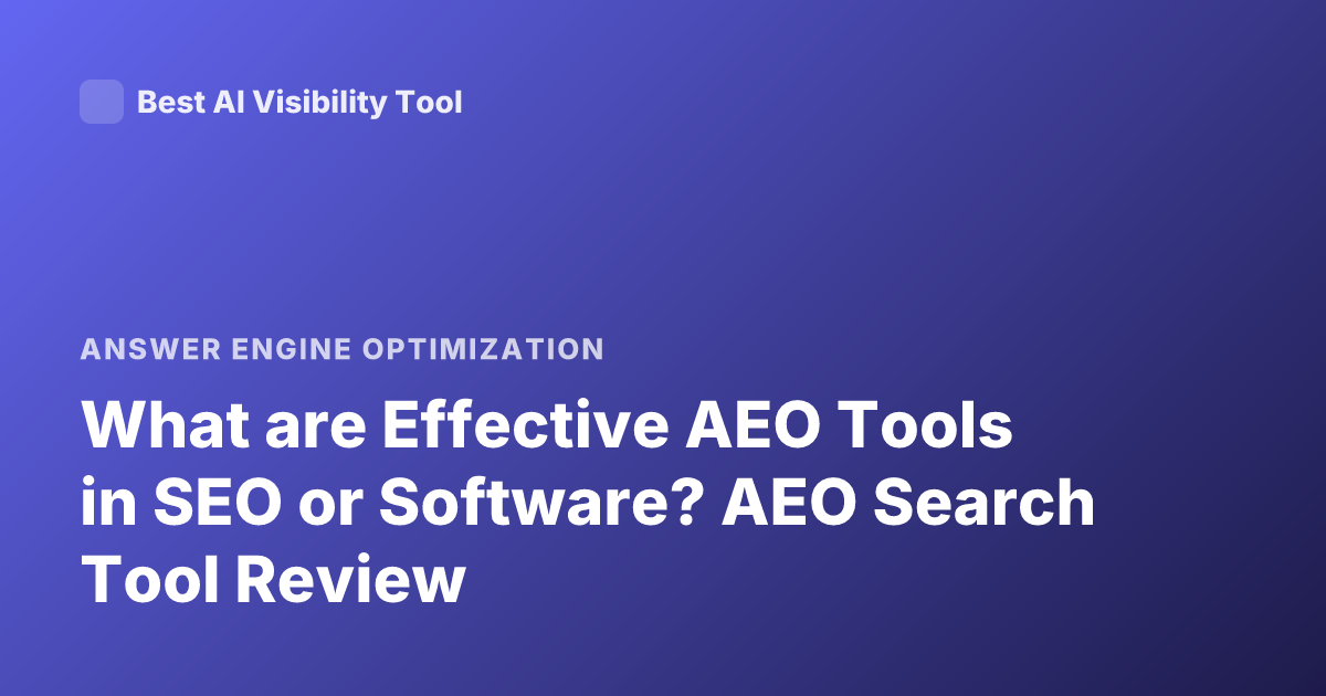 What are Effective AEO Tools in SEO or Software? AEO Search Tool Review