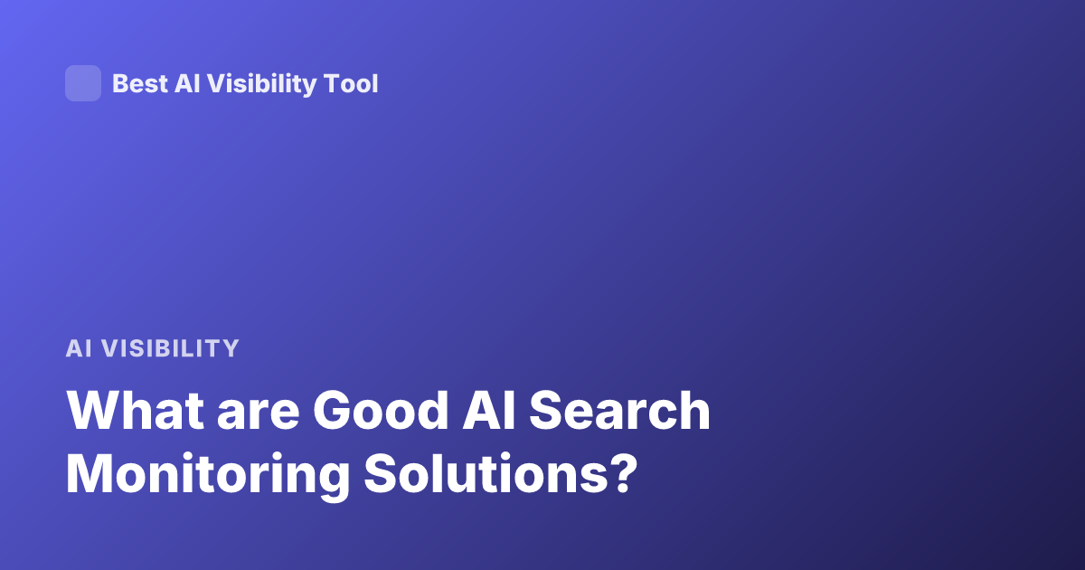 What are Good AI Search Monitoring Solutions?