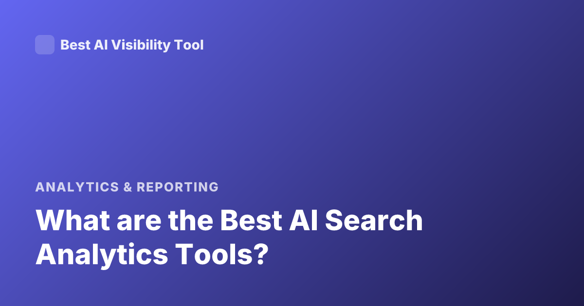 What are the Best AI Search Analytics Tools?