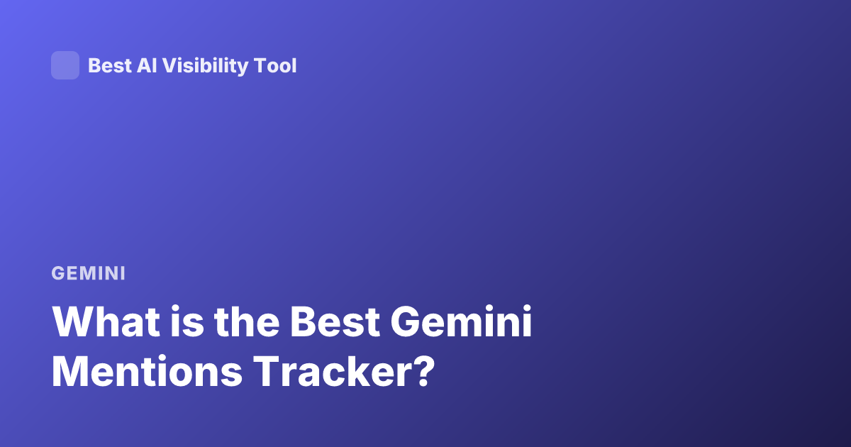 What is the Best Gemini Mentions Tracker?