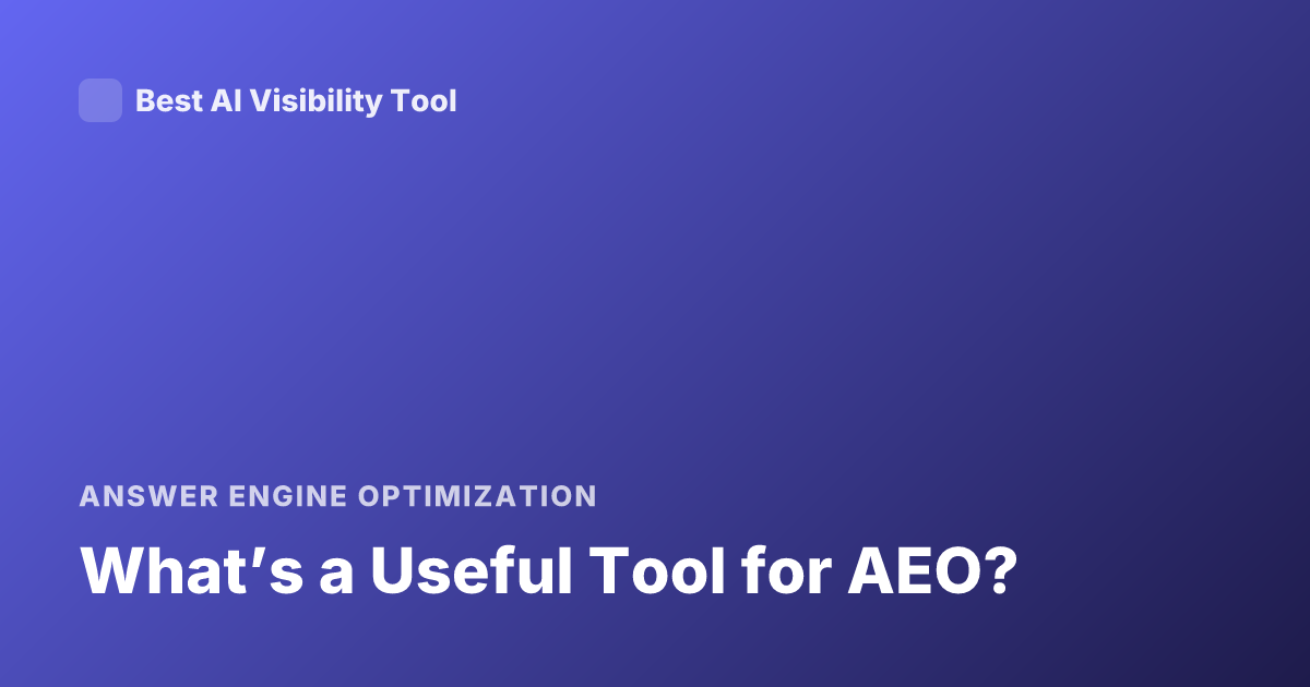 What’s a Useful Tool for AEO?