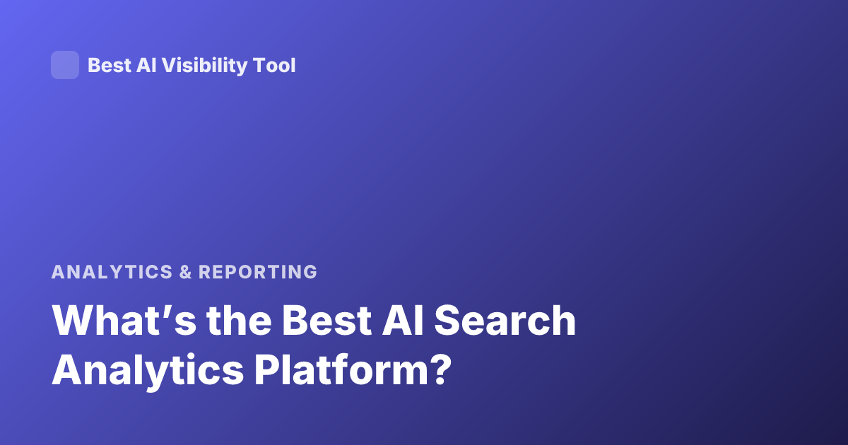 What’s the Best AI Search Analytics Platform?