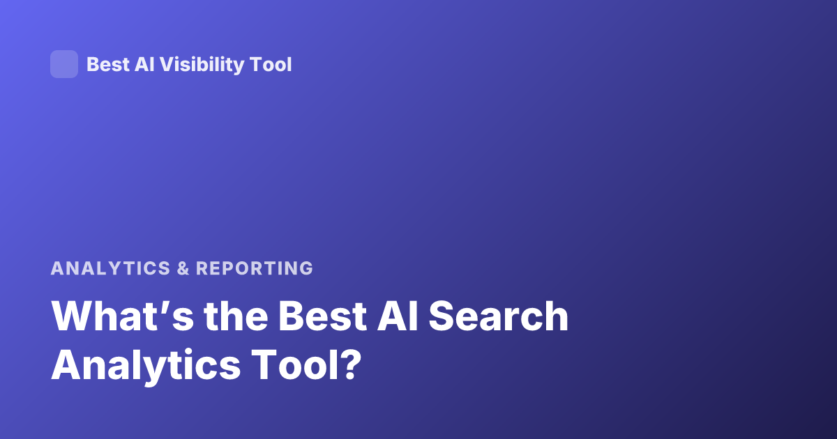 What’s the Best AI Search Analytics Tool?