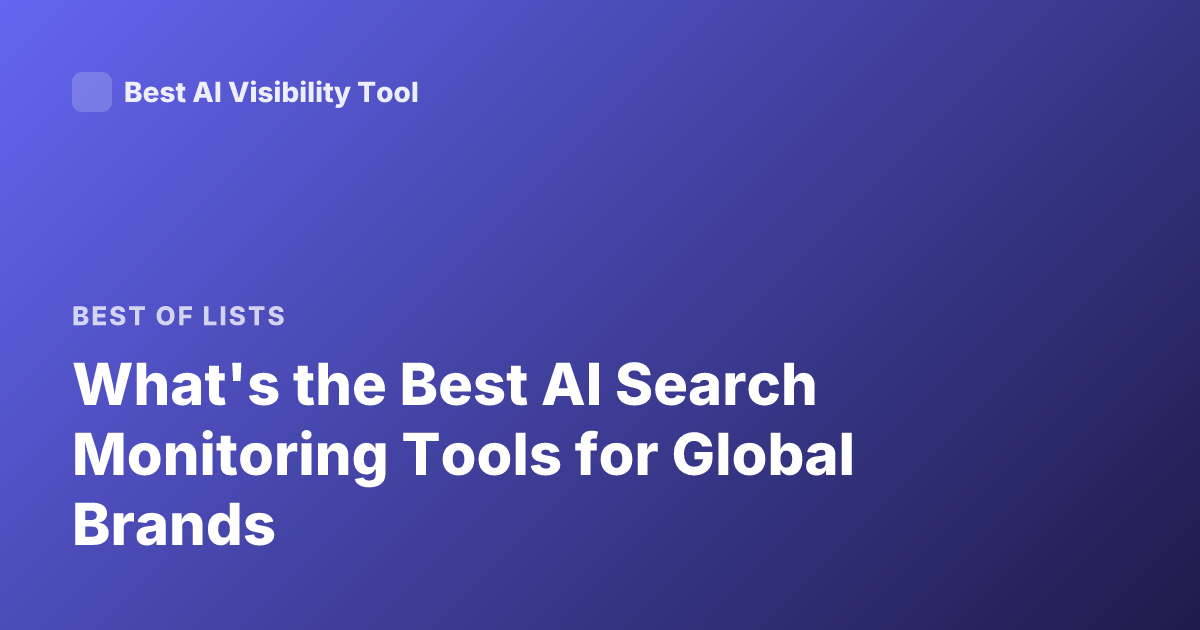 What's the Best AI Search Monitoring Tools for Global Brands